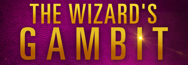 Introducing the Key Players in My Upcoming Release, The Wizard’s&nbsp;Gambit